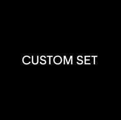 Custom Set